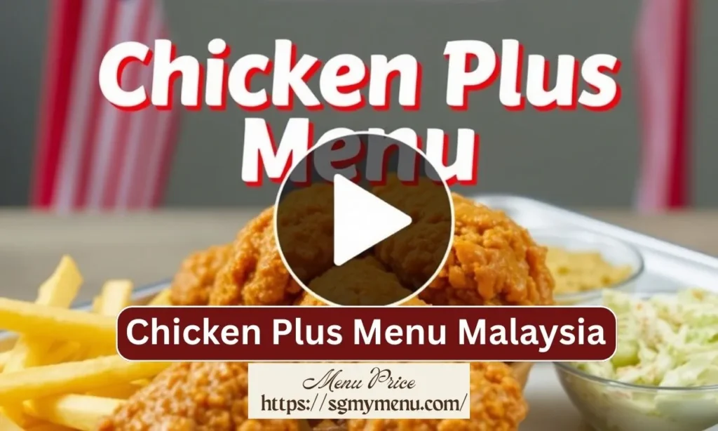 Chicken Plus Menu Malaysia: Prices & Dishes 2025